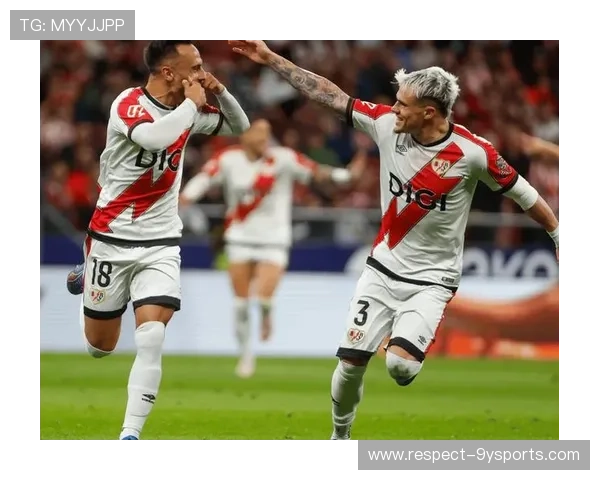 西甲劲旅巴列卡诺俱乐部历史传承与战术风格深度解析及未来发展展望